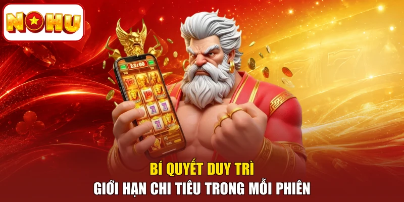 Bí quyết duy trì giới hạn chi tiêu trong mỗi phiên