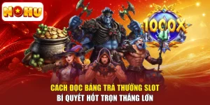 Cách Đọc Bảng Trả Thưởng Slot - Bí Quyết Hốt Trọn Thắng Lớn