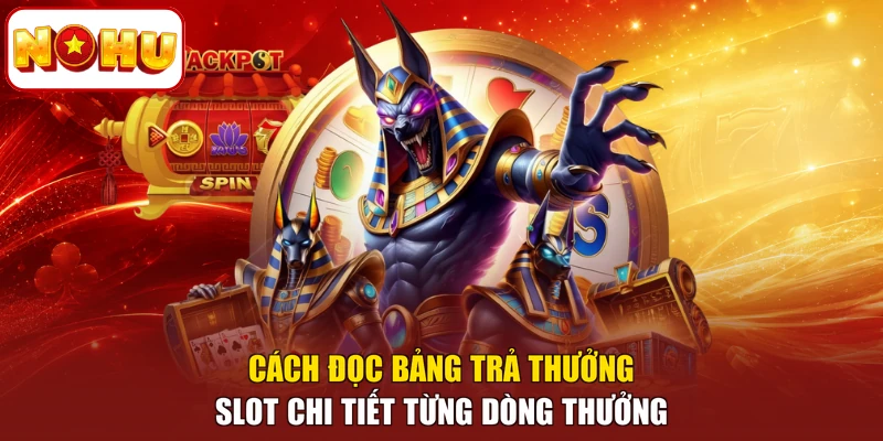 Cách đọc bảng trả thưởng slot chi tiết từng dòng thưởng