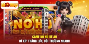 Game Nổ Hũ Dễ Ăn - Bí Kíp Thắng Lớn, Đổi Thưởng Nhanh