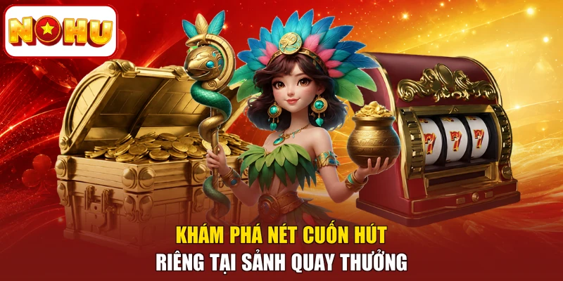 Khám phá nét cuốn hút riêng tại sảnh quay thưởng
