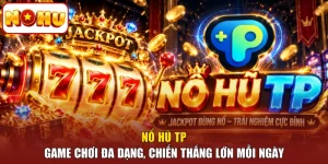 Nổ Hũ TP - Game Chơi Đa Dạng, Chiến Thắng Lớn Mỗi Ngày
