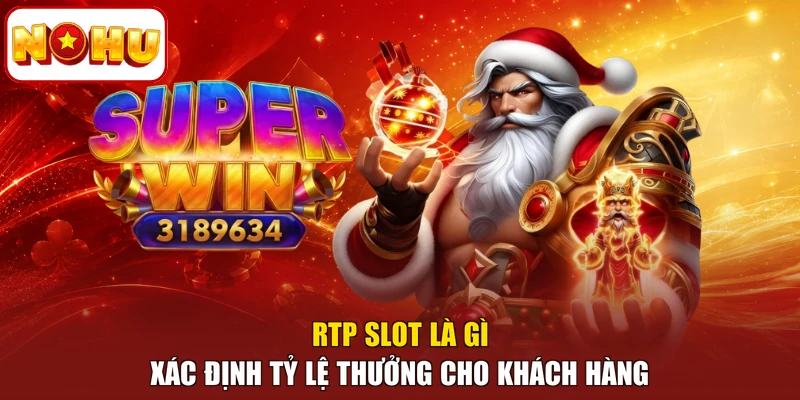 Rtp slot là gì xác định tỷ lệ thưởng cho khách hàng